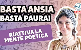 Esci da ansia e paura riattivando la tua mente poetica